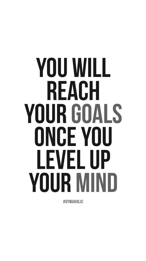 Motivational quote: You will reach your goals once you level up your mind Level Up Quotes Motivation, Next Level Quotes, Leveling Up, Leveling Up Quotes, Level Up Quotes, Frases Fitness, Gym Quote, Up Quotes, Empowerment Quotes