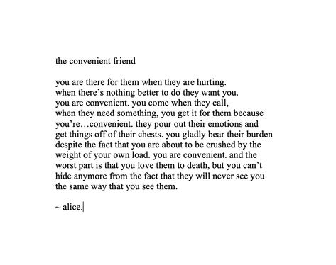 the convenient friend Not Having Close Friends Quotes, Find Yourself A Friend Quotes, Unappreciated Quotes Friendship, Not Reciprocated Friends, Convenient People Quotes, Least Important Friend Quotes, Friend Out Of Convenience, Friends Dont Invite You Quotes, Being The Forgotten Friend