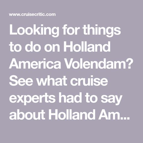 Looking for things to do on Holland America Volendam? See what cruise experts had to say about Holland America Volendam activities, onboard entertainment, and whether the ship is kid friendly on Cruise Critic. Cruise Activities, Holland America, The Ship, What To Pack, Cruise Ship, Iceland, Kid Friendly, New England, Holland