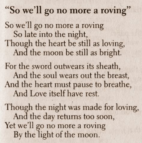 "Though the night was made for loving. And the day returns too soon ..." -Lord Byron Byron Poetry, Romantic Literature, Motivational Poetry, Poetry Foundation, About Heart, Lord Byron, Commonplace Book, Beautiful Poetry, Robert Frost