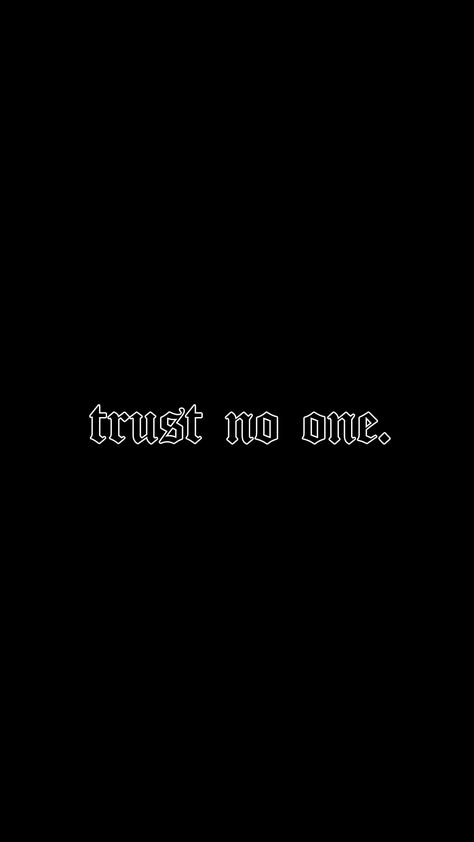 Trust No One Background, Tattoo Ideas Trust No One, Don't Trust Anyone Wallpaper, Trust Nobody Wallpaper, Trust No One Aesthetic, No Trust Tattoo, Dont Trust Tattoo, Trust No One Wallpaper, Trust Nobody Tattoo