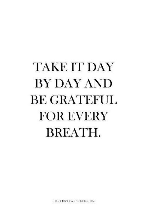 Take it day by day   Take it day by day    -- Delivered by Feed43 service Day By Day, Be Grateful, Quotable Quotes, A Quote, The Words, Great Quotes, Beautiful Words, Mantra, Inspirational Words