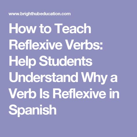 How to Teach Reflexive Verbs: Help Students Understand Why a Verb Is Reflexive in Spanish Spanish Verbs Conjugation Chart, Reflexive Verbs In Spanish, Conjugating Verbs In Spanish, Stem Changing Verbs Spanish, Verb Tener In Spanish, Spanish Reflexive Verbs, Reflexive Verbs, Verbs Activities, Spanish Courses