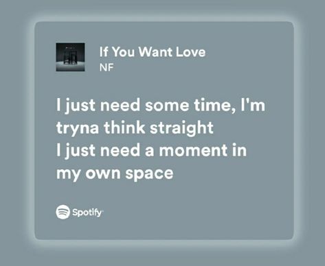 Nf If You Want Love Lyrics, Nf Song Lyrics, Nf Wallpaper, Nf Lyrics, Music Relatable, Nf Quotes, Spotify Quotes, Nf Real, Nf Real Music