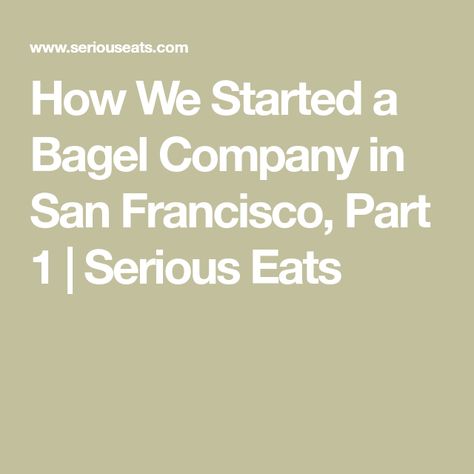 Bagel Company, Best Bagels, Bagel Shop, Bagel Recipe, Serious Eats, Commercial Kitchen, Bagels, A Food, San Francisco