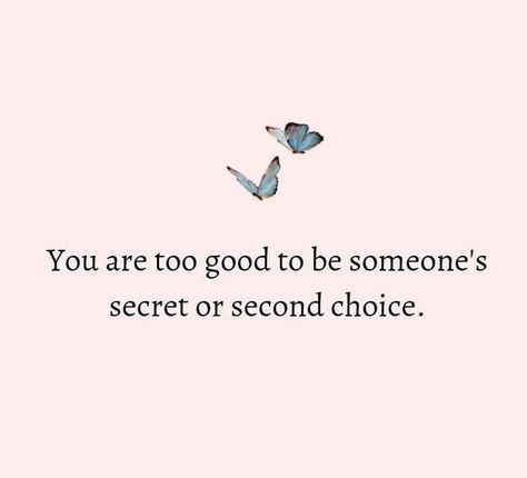 Being 2nd Choice Quotes, Never Be Someones Second Choice, Feeling Like 2nd Choice, Being Someones Secret Quotes, If Im Not Your First Choice, I Will Not Be Second Choice Quotes, Quotes For Second Love, Quotes On Second Love, Being Someones First Choice