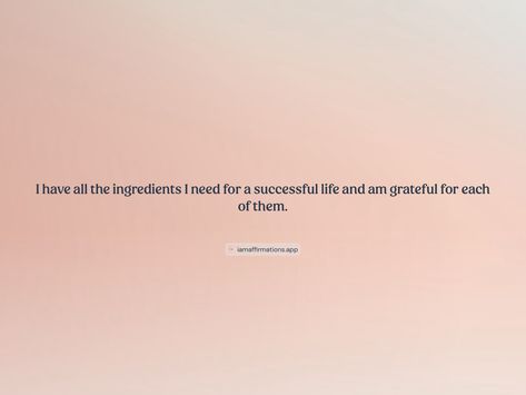 I have all the ingredients I need for a successful life and am grateful for each of them. 

From the I am app: https://iamaffirmations.app/download Meditation, Quotes, Successful Life, Meditation Quotes, Quick Saves