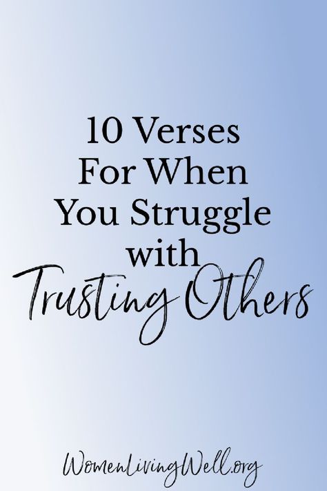 Do you struggle with having wisdom in relationships and not being overly protective due to past hurts. Here are verses for when you struggle with trusting others. #Biblestudy #trust #WomensBibleStudy #GoodMorningGirls Bible Verse For Trust, Family Bible Quotes, Verses About Trust, Bible Verses About Relationships, Trusting People, Proverbs 27 17, Women Living Well, Dont Trust People, Giving Quotes