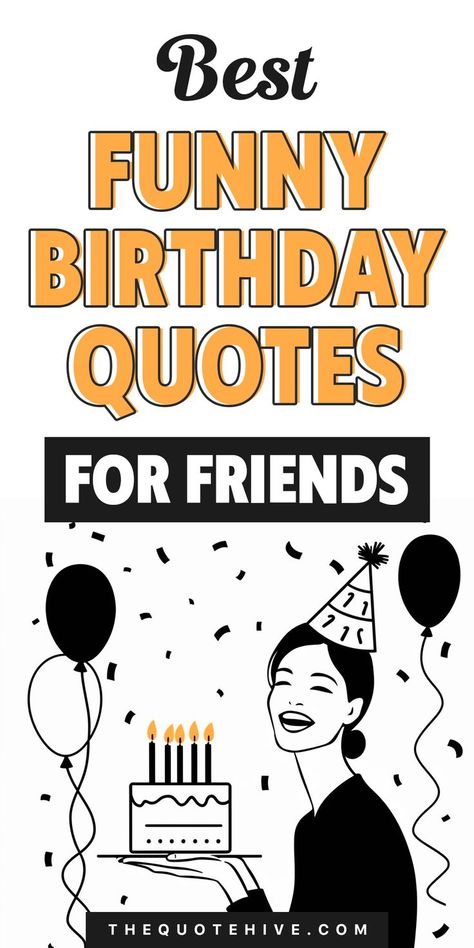 100 Funny Birthday Quotes for Friends to Crack Them Up Funny Birthday Quotes For Friends, Self Birthday Quotes, Birthday Quotes Kids, Funny Birthday Quotes, Dad Birthday Quotes, Birthday Quotes For Her, Mom Birthday Quotes, Brother Birthday Quotes, Quotes For Friends