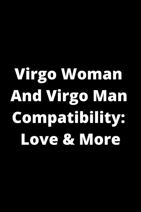 Discover the compatibility between a Virgo woman and a Virgo man in love and relationships. Explore the traits, strengths, and challenges of this astrological match. Learn how these two signs interact emotionally, mentally, and physically. Unveil insights into their communication style, intimacy levels, and shared values to deepen your understanding of this dynamic zodiac pairing. Dive into the nuances of compatibility to enhance your connection with your Virgo partner or navigate potential chal Virgo Man Virgo Woman Compatibility, Virgo X Virgo Relationship, Virgo And Virgo Relationship, Virgo Virgo Relationships, Virgo And Virgo Compatibility, Virgo Compatibility Chart, Virgo And Virgo, Virgo Men In Bed, Virgo Matches