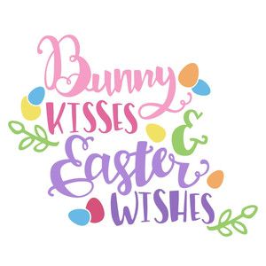 Silhouette Design Store: bunny kisses and easter wishes Easter Sayings, Easter Quotes, Easter Wishes, Easter Projects, Easter Signs, Easter Time, Hoppy Easter, Silhouette Cameo Projects, Cameo Projects