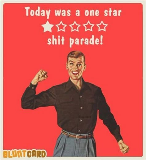 Today was a one star shit parade! #Retro #funny quote Retro Humor, Work Memes, Twisted Humor, E Card, Nurse Humor, Work Humor, Laughter Is The Best Medicine, One Star, Work Quotes