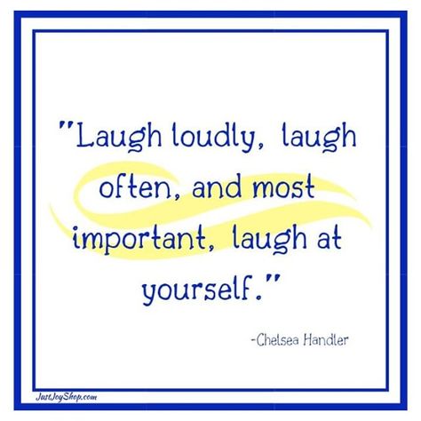 Just Joy quotes, humor, Wednesday Ramblings, laugh, learn to laugh, laugh at yourself, good advice Learning Quotes, Laughing At Myself, Senior Living Design, Joy Quotes, Just Let It Go, Chelsea Handler, Quotes Humor, Laugh At Yourself, Senior Living