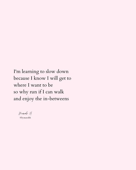 Slowing Down Affirmations, Slow Morning Caption, Quotes Slow Down, Slow Days Quotes, Quotes About Slowing Down, Slow Love Quotes, Slowing Down Quotes, Slow Morning Quotes, Slow Down Wallpaper