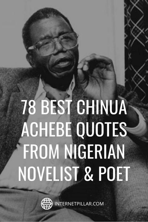 78 Best Chinua Achebe Quotes from Nigerian Novelist & Poet - #quotes #bestquotes #dailyquotes #sayings #captions #famousquotes #deepquotes #powerfulquotes #lifequotes #inspiration #motivation #internetpillar Nigerian Proverbs Quotes, African Quotes Inspiration, Nigerian Proverbs, Chinua Achebe Quotes, Nigeria Quotes, Nigerian Quotes, African Sayings, John Calvin Quotes, Proverbs About Love