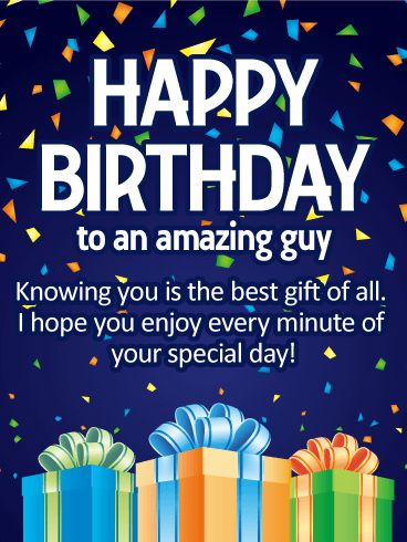 Knowing You is the Best Gift - Happy Birthday Card: Whatever age he's turning this year, here's a birthday card that will get him in the mood to celebrate! Brightly colored confetti and festive presents, all wrapped up and waiting to be opened, create the perfect backdrop for the thoughtful message that sits front and center: "Knowing you is the best gift of all." What a wonderful way to make him feel special on his big day! Happy Birthday To A Wonderful Man, Happy Birthday Great Guy, Bday Wishes For Male Friend, Happy Birthday Male Friend Men, Happy Birthday To A Guy Friend, Happy Birthday Blessings For Him, Happy Birthday Guy Friend Men, Happy Birthday Wishes For Him Guys, Happy Birthday To A Great Guy