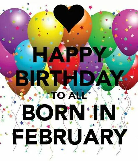 Happy Birthday To All Born In February! February Birthday Quotes, Birthday Month Quotes, Happy Birthday Month, Balloons Pictures, Happy Birthday Rose, Its My Birthday Month, Born In March, Birthday Quotes For Me, Happy February