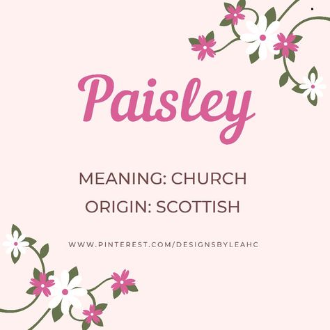 Baby Girl Name: Paisley. Meaning: Church. Origin: Scottish. www.pinterest.com/designsbyleahc Amelia Name Meaning, Paisley Name, Hebrew Girl Names, Fairy Names, Meaningful Baby Names, Rare Names, Female Character Names, Girl Names With Meaning, Sweet Baby Names