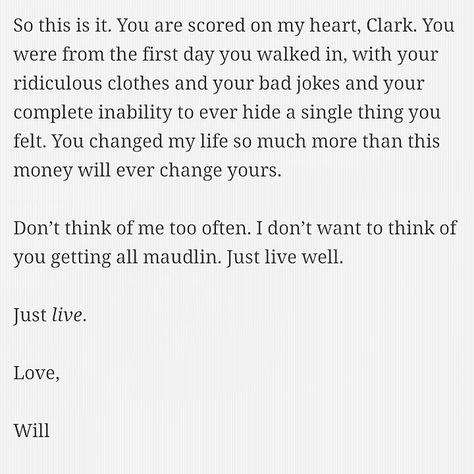 Me Before You, Jojo Moyes, quotes You Are Scored On My Heart Clark, You Before Me Quotes, Me Before You Letter, Me Before You Quotes Movie, Me Before You Book Quotes, Me Before You Quotes Book, Soft Spot Quotes, Me Before You Book, Jojo Moyes Quotes