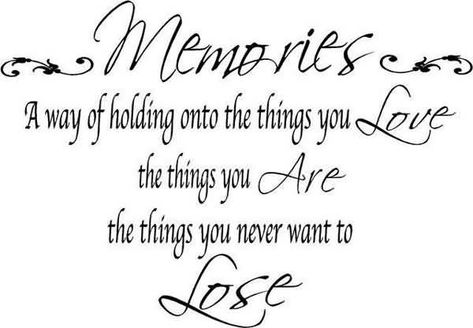 Memories a way of holding onto things you love the things you are , the things you never want to lose.   View more #quotes on http://quotes-lover.com Grandma Quotes, Lovers Quotes, Memories Quotes, Quotes About Moving On, A Quote, Famous Quotes, The Words, Great Quotes, Picture Quotes