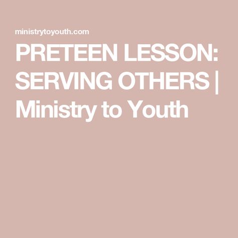 PRETEEN LESSON: SERVING OTHERS | Ministry to Youth Preteen Sunday School Lessons, Bible Lessons For Preteens, Youth Lessons Bible Studies, Sunday School Lessons For Teens, Peer Pressure Lessons, Youth Sermons, Kids Ministry Lessons, Preteen Ministry, Youth Ministry Lessons