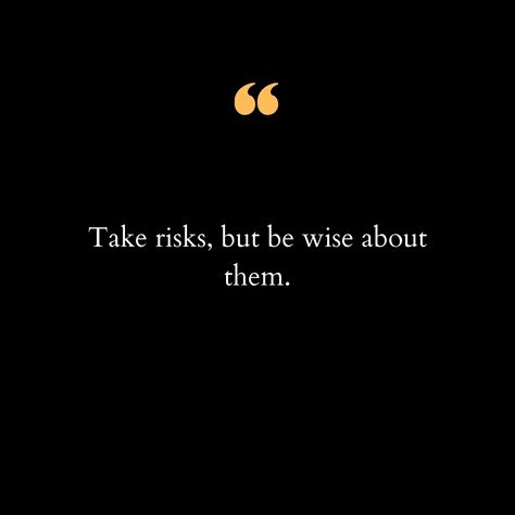 Life is full of opportunities, but not all risks are worth taking. It's crucial to differentiate between reckless decisions and calculated risks. Taking risks can lead to growth, new experiences, and personal development. However, it's essential to be mindful and strategic about the risks we choose to embrace. Being wise about risks means doing your research, weighing the pros and cons, and considering the long-term impact on your life and well-being. In a world where everyone is trying to s... Trust Your Intuition, Taking Chances, Taking Risks, All That Glitters Is Gold, Be Wise, New Experiences, Be Mindful, Take Risks, Go For It