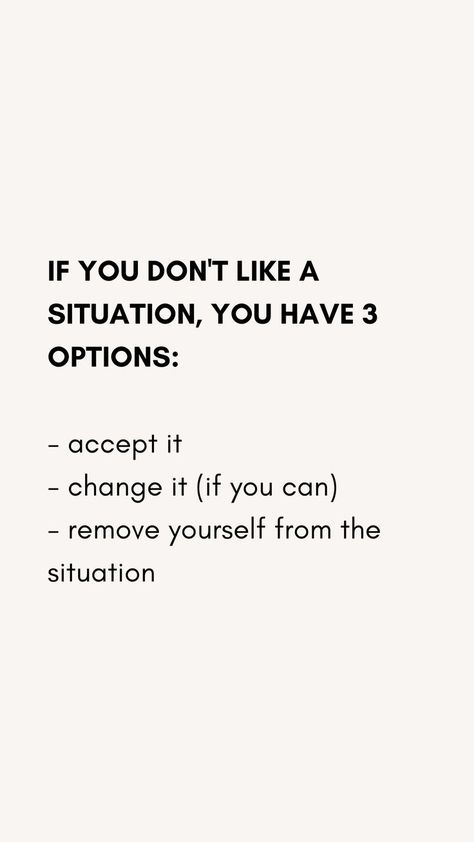 If You Dont Like It Change It Quotes, Accept Situations Quotes, If You Don't Like Your Life Change It, Don’t Ever Put Me In A Situation, Dont Forget Who Helped You Quotes, Change Your Situation Quotes, If You Can’t Change The Situation, Don’t Limit Yourself Quotes, Remove Myself From The Situation