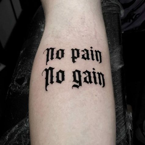 No Pain No Gain Gothic Lettering Tattoo You Have No Power Over Me Tattoo, Gothic Tattoo Quotes, Lettering Tattoos, Gothic Font Tattoo, Gym Tattoo, Gothic Font Stomach Tattoo, Pain Tatoos Ideas, Gothic Lettering Tattoo, Turn The Pain Into Power Tatoos