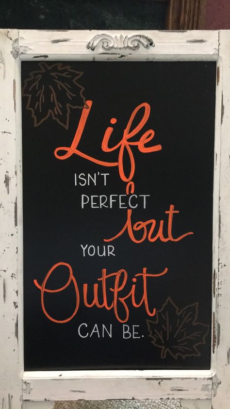 “Life isn’t perfect, but your outfit can be.” Fall Chalkboard for Boutique Cute Boutique Sign Ideas, Cute Retail Signs, Fall Chalkboard Signs Retail, Store Front Chalkboard Signs, Boutique Chalk Signs, Boutique Board Design Ideas, Sandwich Board Ideas Signage, Boutique Chalkboard Signs Fall, Fall Sandwich Board Ideas