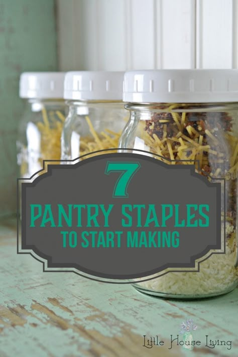 7 Grocery Staples to Start Making - Little House Living Primitive Skills, Grocery Staples, Preppers Pantry, Homemade Dry Mixes, Frugal Cooking, Living Frugal, Healthy Pantry, Scratch Cooking, Living Simple