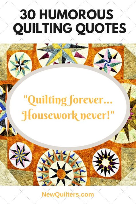 30 Humorous Quilting Quotes. Quilters, looking for a chuckle or a funny line to put on a card for a quilting friend? Find it here in this list of 30 humorous sayings from NewQuilters.com. #quiltingfunny #quiltsayings #quiltinghumor Quilt Quotes Funny, Funny Quilting Sayings, Quilting Quotes Funny, Quilt Sayings Quotes, Quilt Quotes Inspiration, Quilt Hacks, Quilted Pictures, Sewing Sayings, Quilters Quotes