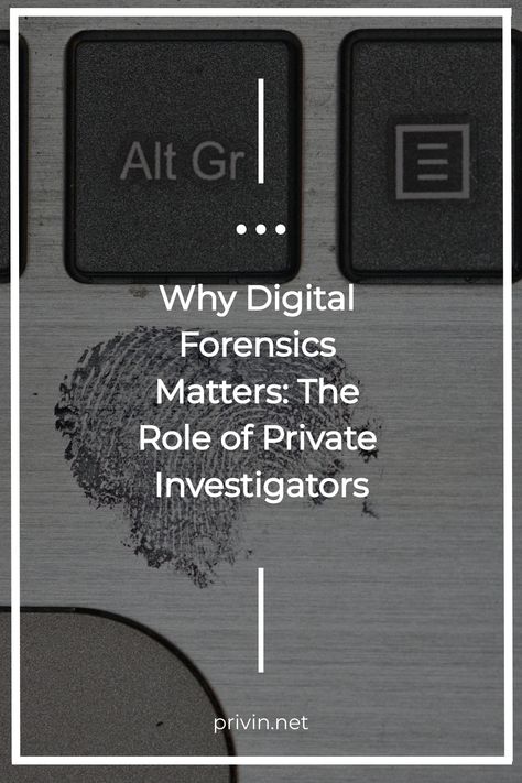 Why Digital Forensics Matters: The Role of Private Investigators Digital Forensics, Drawing Conclusions, Making Connections, Business Data, Data Breach, Private Investigator, Online Accounting, Skill Set, Identity Theft