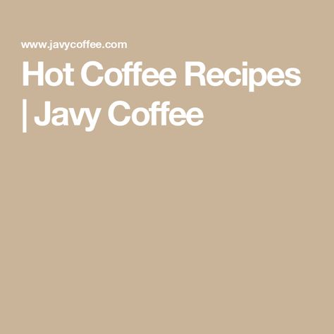 Hot Coffee Recipes | Javy Coffee Javy Protein Coffee Recipes, Javy Coffee Recipes, Hot Coffee Recipes, Flavored Coffee Recipes, Coffee Recipes Hot, Javy Coffee, Cold Brew Coffee Concentrate, Protein Coffee, Coffee Concentrate