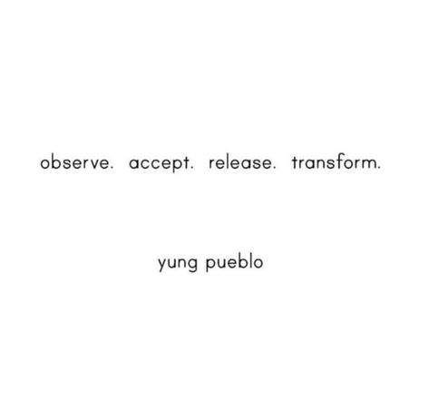 Release Tattoo Words, Yung Pueblo Quotes Healing, Observe Tattoo, Poetic Tattoos For Women, Young Pueblo Quotes, Transform Aesthetic, Meditation Topics, Observe Quotes, Yung Pueblo Quotes