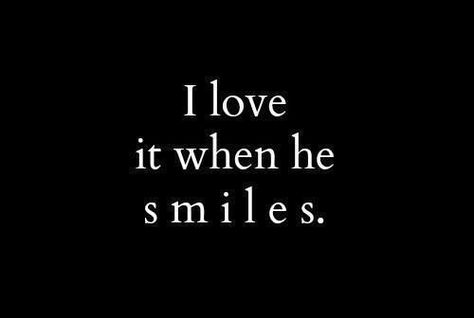 I love it when he smiles. ❤️ Crush Quotes, Romantic Quotes, When He Smiles, Love My Husband, Hopeless Romantic, About Love, Love Is Sweet, Make Me Happy, I Love It