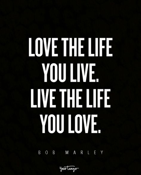 “Love the life you live. Live the life you love.” — Bob Marley Love The Life You Live Quote, Love The Life You Live Bob Marley, Teach Me Quotes, Live The Life You Love, Love The Life You Live, Live The Life You Love Tattoo, Bob Marley Quotes Tattoos, Best Bob Marley Quotes, Bob Marley Lyrics