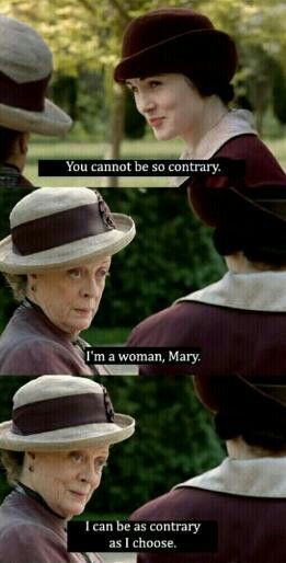 Downton Abbey -great lines: 'No puedes ser tan contradictoria, abuela' ' Soy una mujer, Mary, puedo ser tan contradictoria como me apetezca ser' Downton Abbey Quotes, Lady Violet, Dowager Countess, Downton Abby, Maggie Smith, Lady Mary, Period Dramas, Downton Abbey, Film Serie