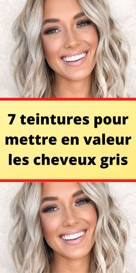 7 teintures pour mettre en valeur les cheveux gris Hair, Beauty, Make Up, Blonde Hair, Hair Contouring, Art Aesthetic, Unique Styles, September 2024, Blonde