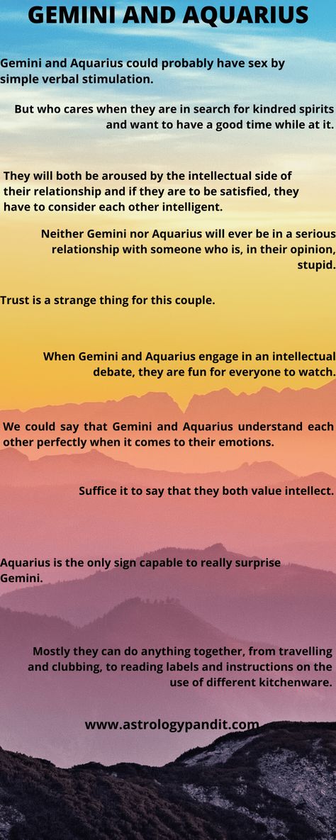 The Gemini man Aquarius woman compatibility combination is much like that of school romance, where the friends go for movies, dating, teasing each other and texting the missing one from the vicinity. Gemini who is commanded by the powerful Mercury, While Aquarius is a dreamer, and out of the box thinker, fun-loving kind. Now how can this work out then? The two of you are very jolly buddies and love spending time with each other.     But one day this freedom will end up and you people will b Aquarius Men And Gemini Women, Gemini Aquarius Love Relationships, Aquarius Gemini Relationship, Aquarius And Gemini Love, Gemini And Aquarius Relationship, June Gemini Man, Gemini X Aquarius, Aquarius Man Gemini Woman, Gemini Man Gemini Woman