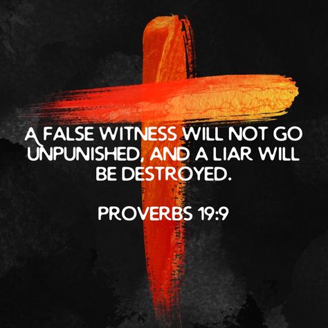 A false witness will not go unpunished, and a liar will be destroyed. ‭‭Proverbs‬ ‭19‬:‭9‬‬ False Witness, The Blood Of Jesus, Proverbs 19, Blood Of Jesus, Throne Of Grace, Walk In The Light, All Sins, Verses Quotes, Daily Bible Verse