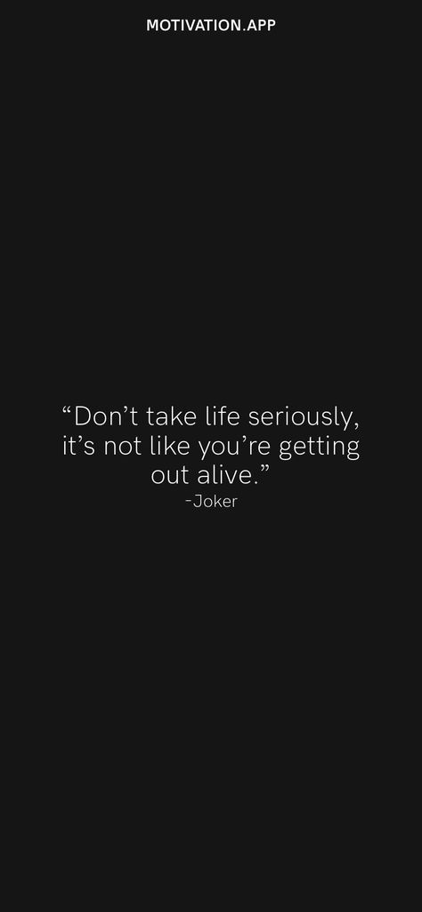 Life Isnt That Serious Quotes, Dont Take Life So Serious Quotes, Dont Take Life So Serious, No One’s Coming To Save You Get Up, Quotes About Not Taking Life Seriously, Don’t Take Life So Seriously Quote, Nothing Is That Serious, It’s Not That Deep, Don’t Take Life Too Seriously Quotes