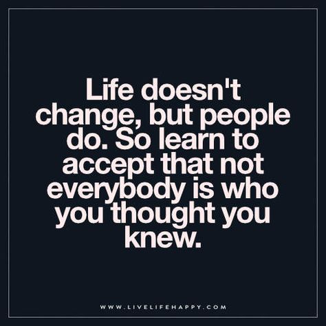 Life doesn't change, but people do. So learn to accept that not everybody is who you thought you knew. Quotes Divorce, People Change Quotes, Strong Relationship Quotes, Facebook Cover Quotes, Quotes Strong, Live Life Happy, Cover Quotes, Grounding Techniques, Quotes Lyrics