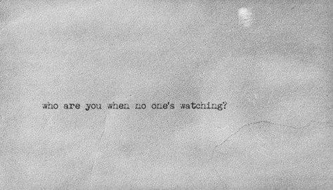 Who are you when no one's watching ? Lovely Quotes, Shatter Me, Trust Issues, True Feelings, Inspiring Words, Great Quotes, Make Me Happy, Beautiful Words, Inspirational Words