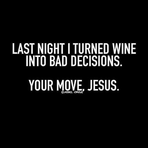 Snarky Sayings, Quotes Funny Humor, Welcome To The Circus, Wine Funny, Alcohol Humor, Bad Decisions, Drinking Humor, The Circus, Wine Humor