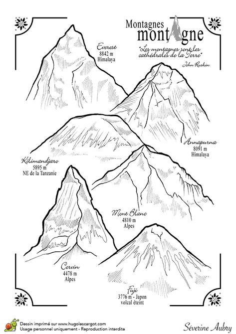 Coloriage et illustration des plus hauts sommets du monde. Sur cette page sont répertoriés quelques-uns des plus grandes montagnes. Commençons par le plus grand : l'Everest, avec 8842 m, suivi de l'Annapurna avec 8091 m. Le Kilimenjaro culmine à 5895 m. Le Mont Blanc avec 4810 m est le plus haut sommet de France. Vient ensuite le Cervin, dans les Alpes, avec 4478 m, et pour finir le Mont Fuji, au Japon, un volcan éteint qui mesure 3776 m. Postcards Inspiration, Name Drawings, Tatoo Inspiration, Mountain Drawing, Mountain Tattoo, Amazing Travel Destinations, Illustrated Map, Drawing Lessons, Cool Art Drawings