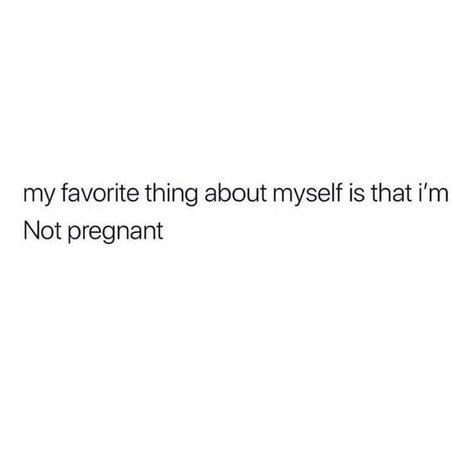 Life Quotes Funny, Pregnant Pictures, Pregnancy Quotes Funny, I Dont Want Kids, Pregnant Life, Not Pregnant, Short Funny Quotes, Single Humor, Funny Text Posts