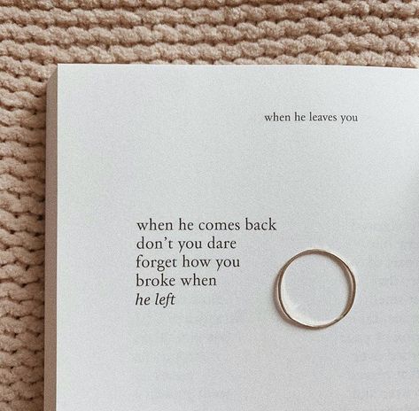 When he comes back, don’t you dare forget how you broke when he left. You Left Me Quotes, You Broke Me Quotes, Michaela Angemeer, Left Me Quotes, When He Comes Back, How To Forget Someone, Left Quotes, Come Back Quotes, Country Love Quotes