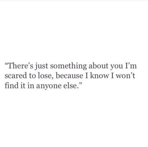 I know I won't find it in anyone else Crush Quotes, Losing You Quotes, Scared To Love, Afraid To Lose You, Indie Hipster, Hipster Grunge, Something About You, Personal Quotes, What’s Going On