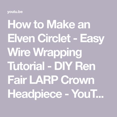 How to Make an Elven Circlet - Easy Wire Wrapping Tutorial - DIY Ren Fair LARP Crown Headpiece - YouTube Elven Crown Diy, Diy Wire Crown Tutorials, Easy Wire Wrapping, Diy Hair Pieces, Elven Circlet, Elven Woman, Diy Tiara, Wire Crown, Fair Outfit