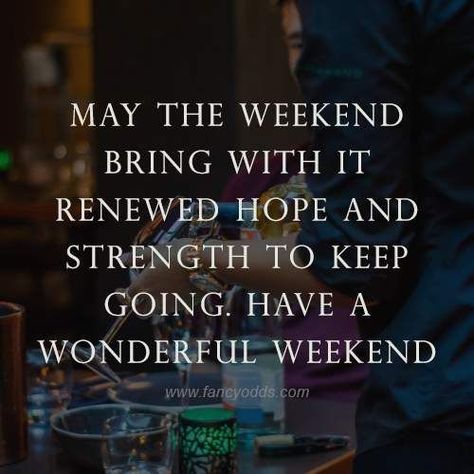 Weekend Positive Quotes, Have A Good Weekend Quotes, Good Weekend Quotes, Have A Great Weekend Quotes, Enjoy Your Weekend Quotes, Weekend Vibes Quotes, Best Weekend Quotes, Happy Weekend Messages, Great Weekend Quotes